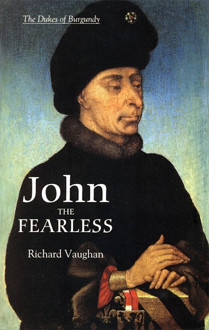 Book cover image for John the Fearless ISBN: 9780851159164